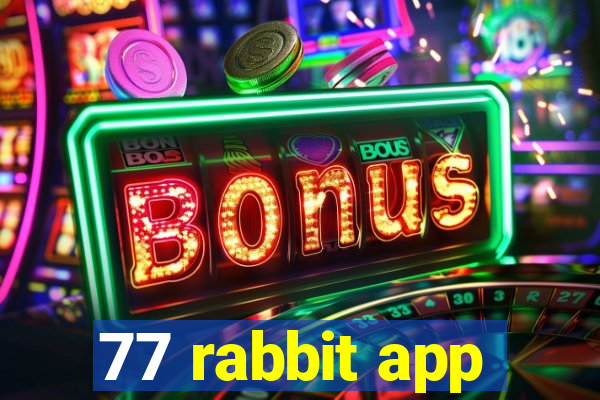 77 rabbit app